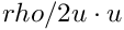 $ rho/2 u\cdot u $