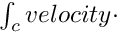 $ \int_c velocity \cdot $