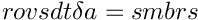 $ rovsdt \delta a = smbrs $