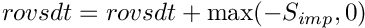 $ rovsdt = rovsdt + \max(-S_{imp},0) $
