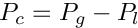 $ P_c = P_g - P_l $