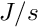 $ J/s $