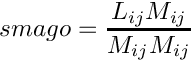 \[ smago = \dfrac{L_{ij}M_{ij}}{M_{ij}M_{ij}} \]