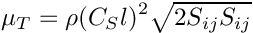 \[ \mu_T = \rho (C_{S} l)^2  \sqrt{2 S_{ij}S_{ij}} \]