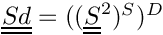 $ \tens{Sd} = \deviator{(\symmetric{(\tens{S}^2)})}$