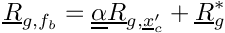 \[
\vect{R}_{g,\fib} = \tens{\alpha} \vect{R}_{g,\centip} + \vect{R}_{g}^*
\]