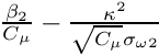 $\frac{\beta_2}{C_\mu}-\frac{\kappa^2}{\sqrt{C_\mu}\sigma_{\omega 2}}$