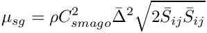 $\displaystyle\mu_{sg}=
\rho C_{smago}^2\bar{\Delta}^2\sqrt{2\bar{S}_{ij}\bar{S}_{ij}}$