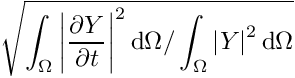 \[
\sqrt{\int_\Omega \left| \der{\varia}{t} \right|^2 \dd \Omega / \int_\Omega \left| \varia \right|^2 \dd \Omega}
\]