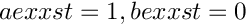 $ aexxst=1, bexxst=0 $