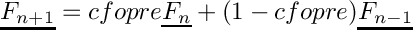 \[
  \vect{F_{n+1}} = cfopre \vect{F_n} + (1-cfopre) \vect{F_{n-1}}
  \]