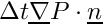 $ \Delta t
\grad P \cdot \vect{n} $