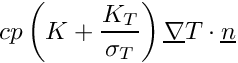 $ cp \left( K +
                                     \dfrac{K_T}{\sigma_T} \right)
                                     \grad T \cdot \vect{n} $