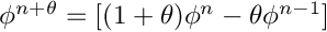 $\phi^{n+\theta}=[(1+\theta)\phi^n-\theta \phi^{n-1}]$