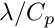 $\lambda/C_p$