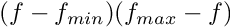 $(f-f_{min})(f_{max}-f)$
