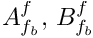 $ A_{\fib}^f , \, B_{\fib}^f $
