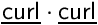 $\mathsf{\underline{curl}\cdot\underline{curl} }$