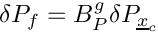\[
  \delta P_{\face} = B_P^g \delta P_{\centi}
  \]