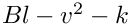 $ Bl-v^2-k $
