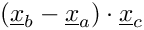 $ (\vect{x}_b - \vect{x}_a) \cdot \vect{x}_c $
