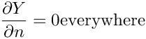 \[  \dfrac{\partial \varia}{\partial n} = 0 \textrm{everywhere}
\]