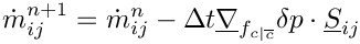 \[ \dot{m}^{n+1}_\ij = \dot{m}^{n}_\ij
                   - \Delta t \grad_\fij \delta p \cdot \vect{S}_\ij
\]