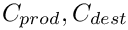 $ C_{prod}, C_{dest} $