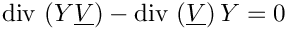 \[\divs \left( \varia \vect{V} \right)
    - \divs \left( \vect{V} \right) \varia = 0
\]