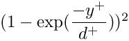$ (1-\exp(\dfrac{-y^+}{d^+}))^2 $
