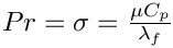 $ Pr=\sigma=\frac{\mu C_p}{\lambda_f} $