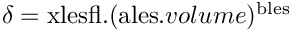 $ \delta = \text{xlesfl} . (\text{ales} . volume)^{\text{bles}}$
