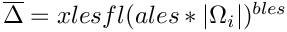$\overline{\Delta}=xlesfl(ales*|\Omega_i|)^{bles}$