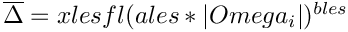 $\overline{\Delta}=xlesfl(ales*|Omega_i|)^{bles}$