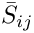 $\bar{S}_{ij}$