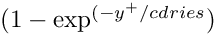 $ (1-\exp^{(-y^+/cdries}) $