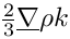$\frac{2}{3}\grad \rho k$