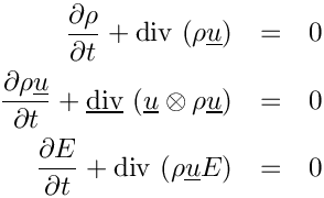 \begin{eqnarray*}   \der{\rho}{t} + \divs \left(\rho\vect{u}\right) &=&0
\\ \der{\rho \vect{u}}{t} + \divv \left(\vect{u}\otimes\rho\vect{u}\right)&=&0
\\ \der{E}{t} + \divs \left(\rho\vect{u} E\right) &=&0
\end{eqnarray*}