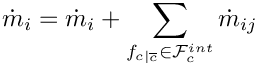\[\dot{m}_i = \dot{m}_i + \sum_{\fij \in \Facei{\celli}} \dot{m}_\ij
\]