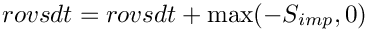 $ rovsdt = rovsdt + \max(-S_{imp},0) $
