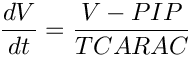 \[  \frac{dV}{dt} = \frac{V - PIP}{TCARAC}
\]
