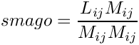 \[ smago = \dfrac{L_{ij}M_{ij}}{M_{ij}M_{ij}} \]