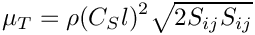 \[ \mu_T = \rho (C_{S} l)^2  \sqrt{2 S_{ij}S_{ij}} \]