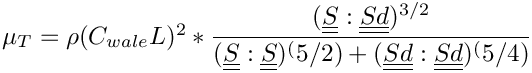 $ \mu_T = \rho (C_{wale} L)^2 * \dfrac{(\tens{S}:\tens{Sd})^{3/2}}
                                          {(\tens{S} :\tens{S})^(5/2)
                                          +(\tens{Sd}:\tens{Sd})^(5/4)} $