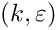$ (k,\varepsilon )$