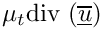 $\mu_t \dive \left(\overline{\vect{u}}\right)$