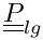 $\tens{P}_{lg}$