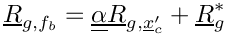 \[\vect{R}_{g,\fib} = \tens{\alpha} \vect{R}_{g,\centip} + \vect{R}_{g}^*
\]