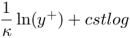 $ \dfrac{1}{\kappa} \ln(y^+) + cstlog $