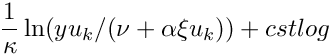 $ \dfrac{1}{\kappa} \ln(y u_k/(\nu + \alpha \xi u_k)) + cstlog $